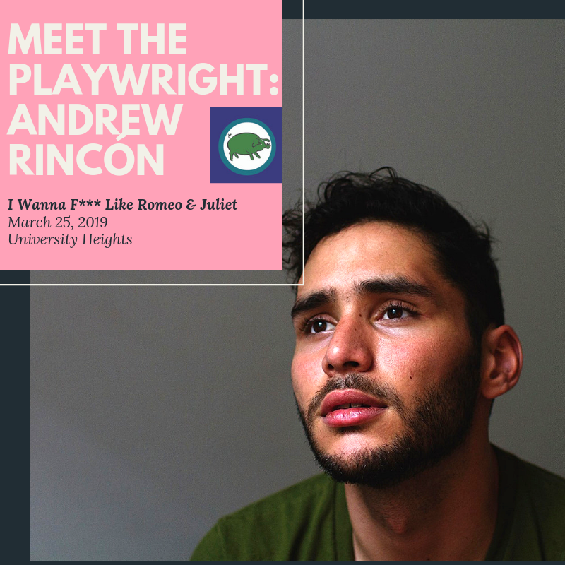 More About Andrew Rincón, Playwright for I WANNA F*** LIKE ROMEO ...